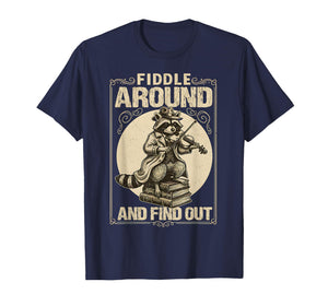 Fiddle Around and Find Out Raccoon Fiddle Humor Music T-Shirt