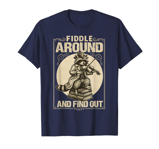 Fiddle Around and Find Out Raccoon Fiddle Humor Music T-Shirt