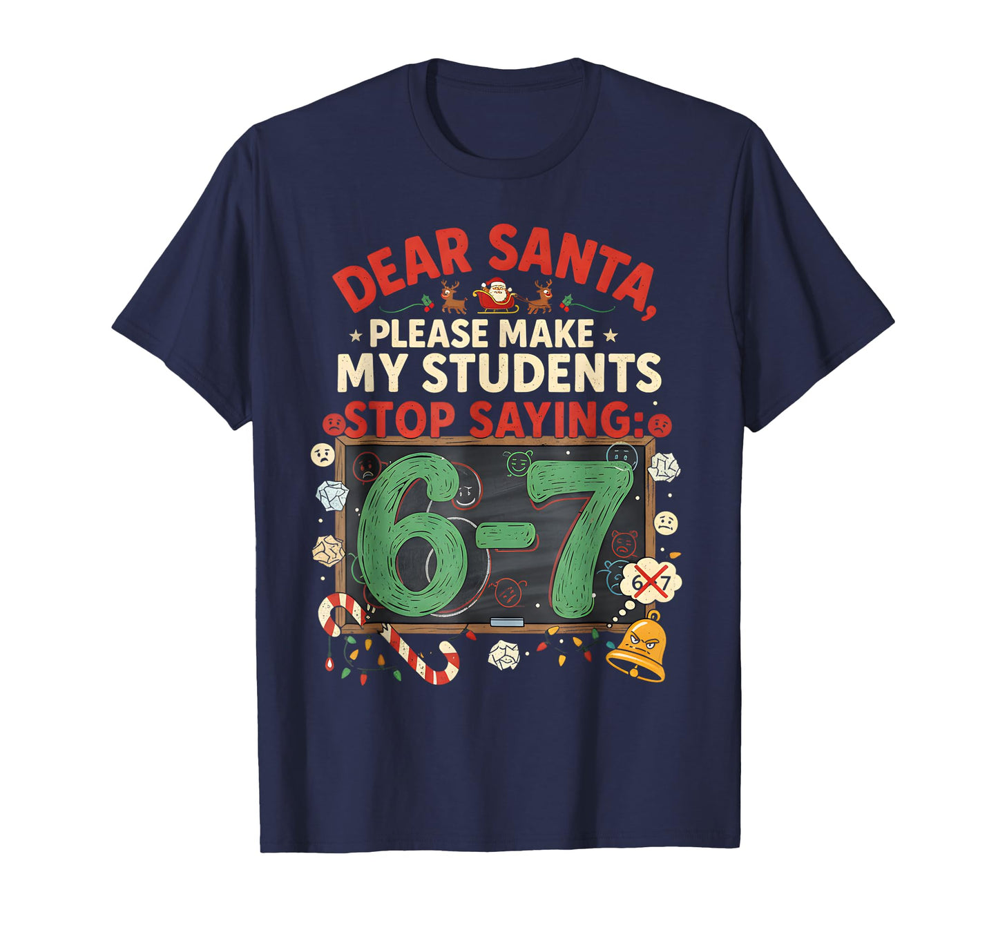 Dear Santa Students 6-7 67 Six Seven Funny Christmas Teacher T-Shirt