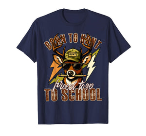 Born to Hunting Forced to Go to School Funny Deer Hunting T-Shirt