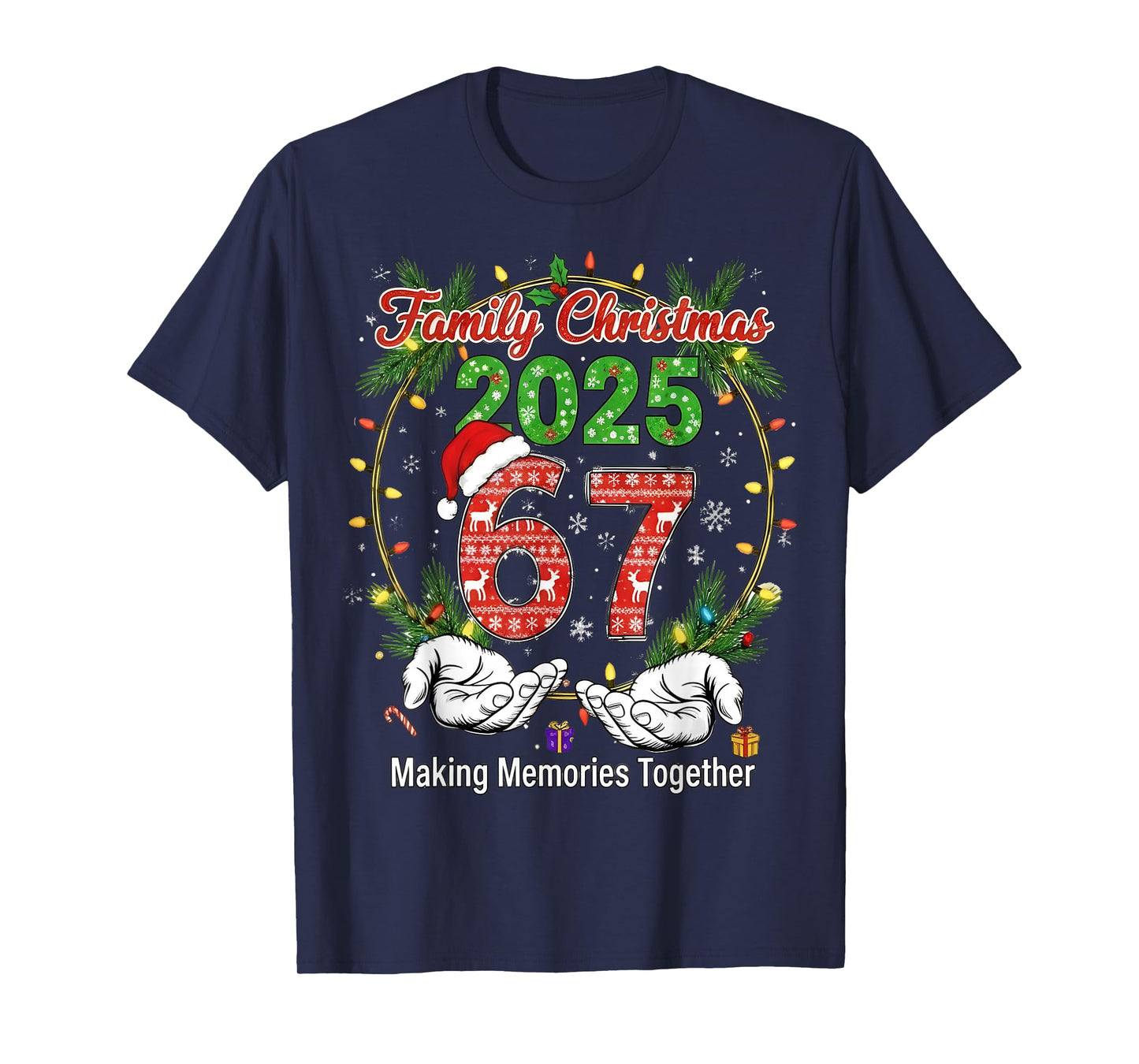 Family Christmas 2025 67 Making Memories Together 67 Squad T-Shirt