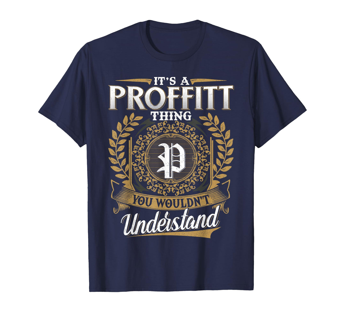 It's A PROFFITT Thing You Wouldn't Understand Name Classic T-Shirt