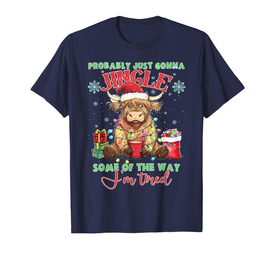 Probably Gonna Jingle Some of The Way I'm Tired Highland Cow T-Shirt