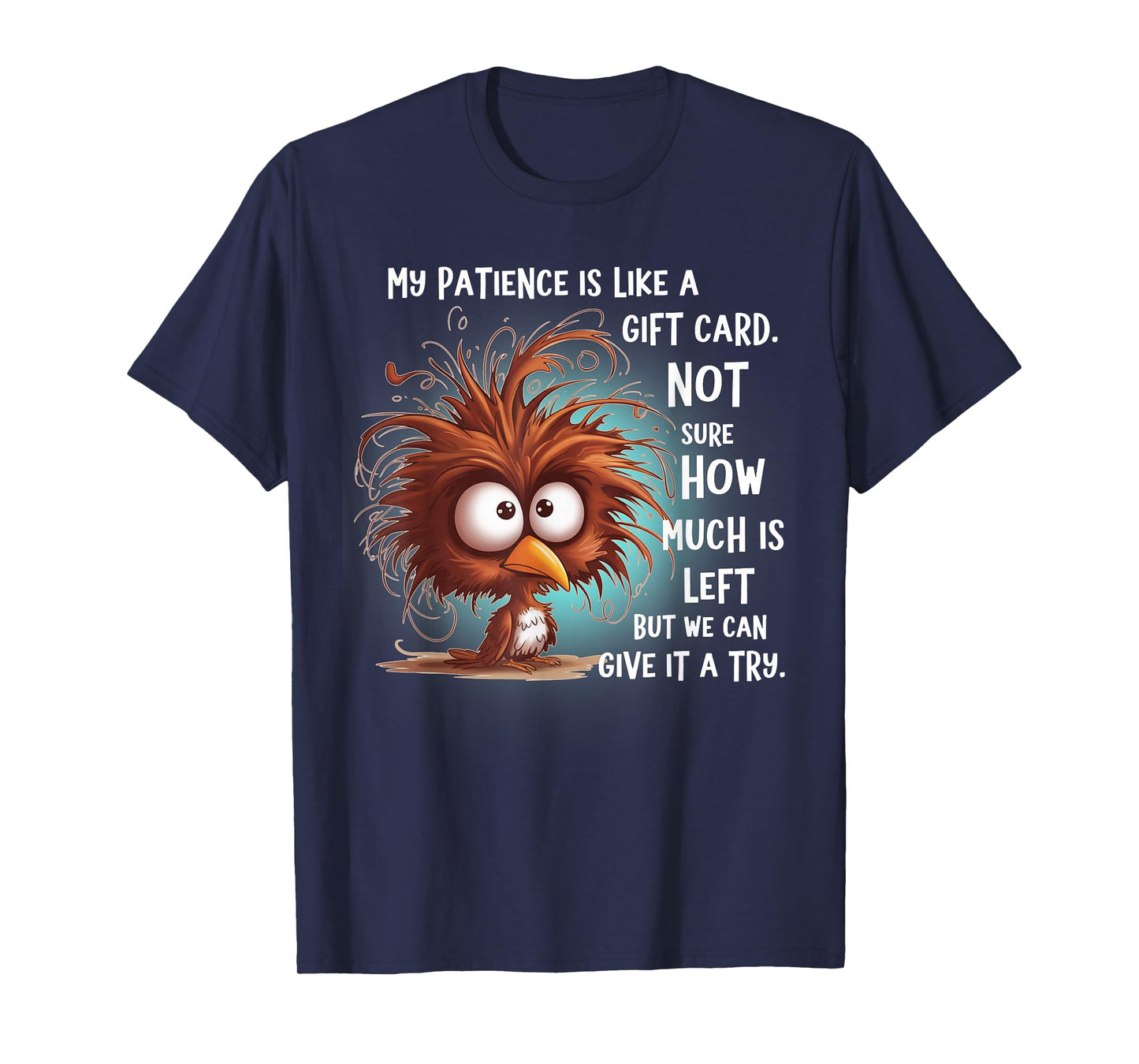 My Patience is Like A Gift Card Not Sure How Much is Left T-Shirt
