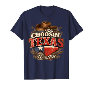 He's Choosin' Texas I Can Tell T-Shirt