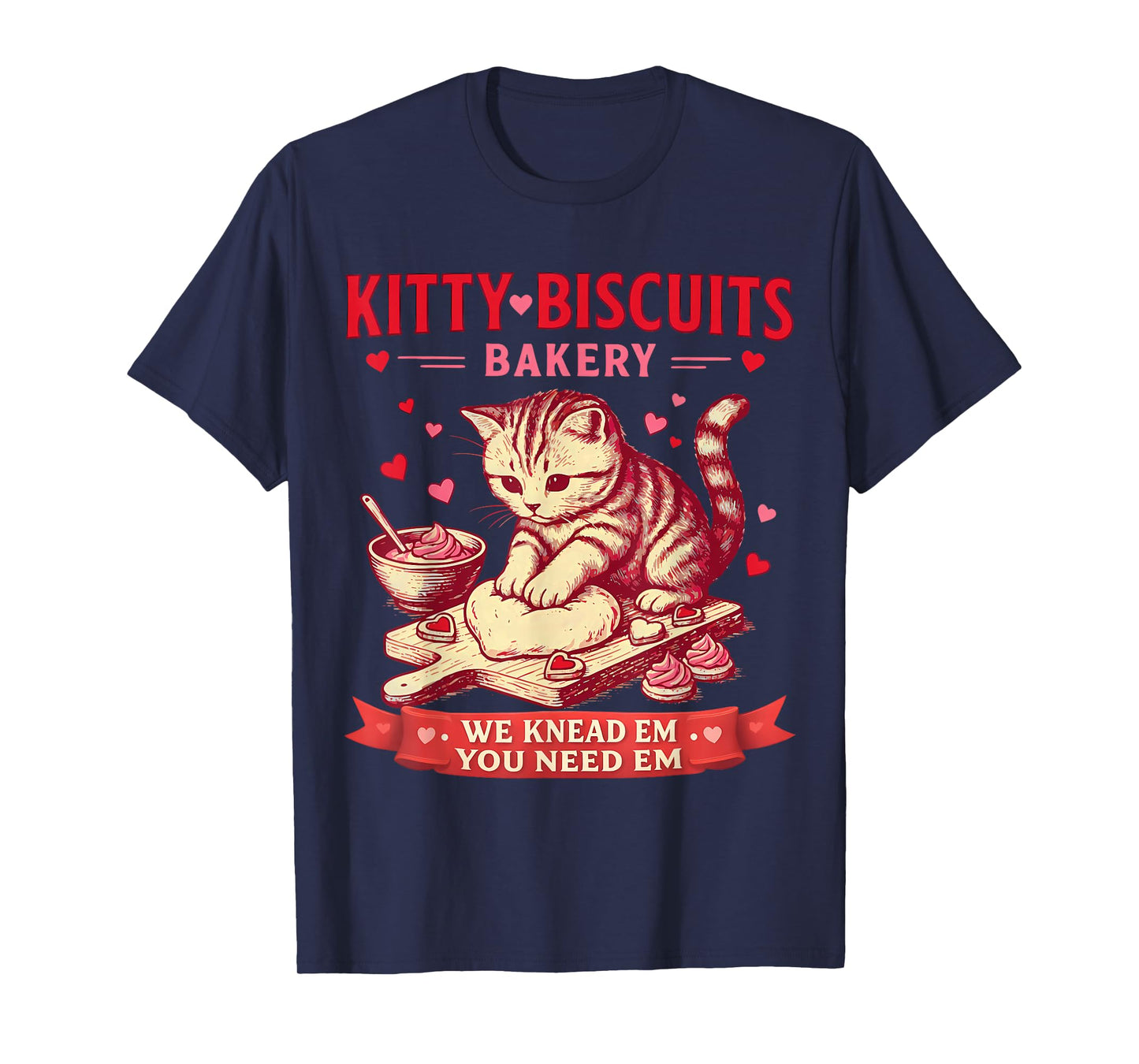 Kitty Biscuits Bakery We Knead Em You Need Em Valentine Cat T-Shirt