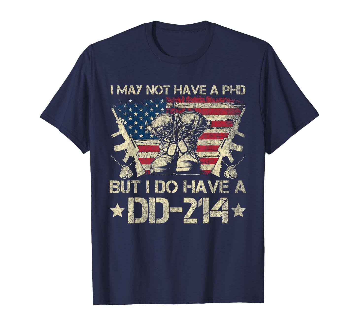 DD-214 US Military Veteran Retired I Dont Have Phd DD214 T-Shirt