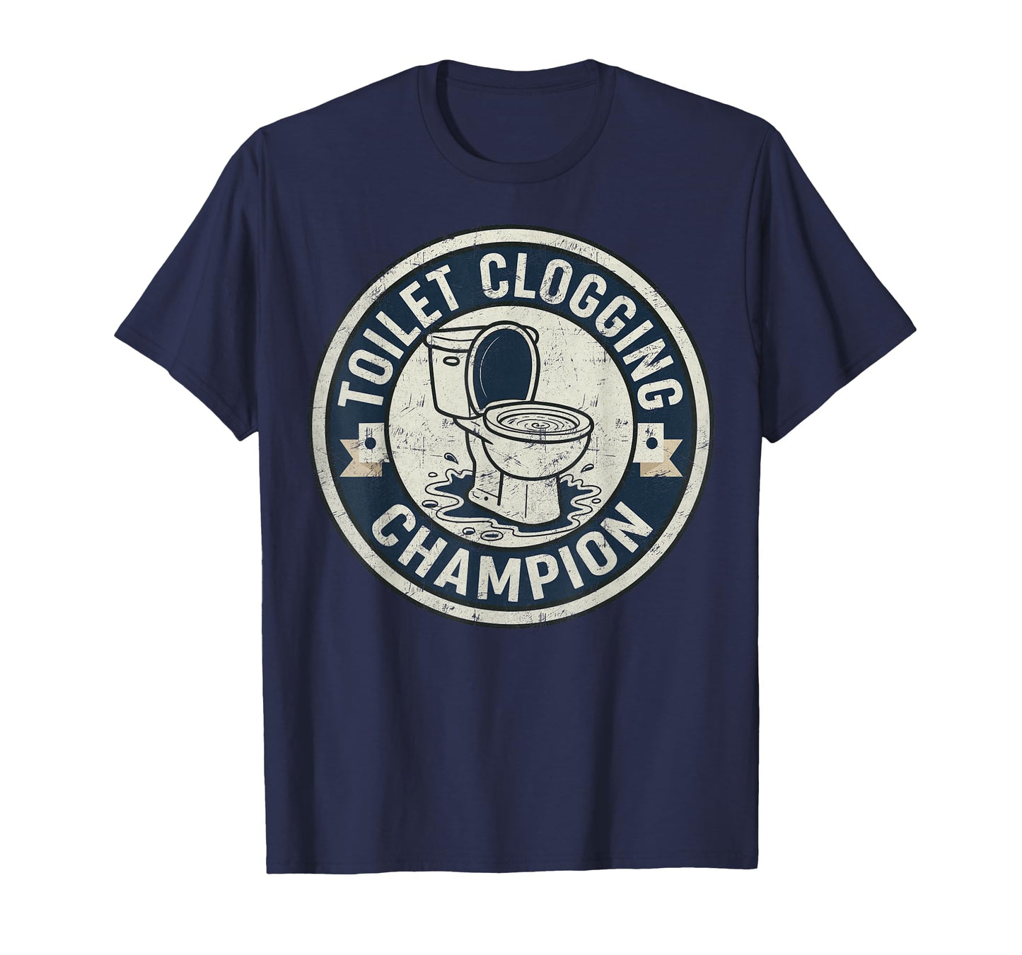 Toilet Clogging Champion for Men Adult Boys Women Girls Meme T-Shirt