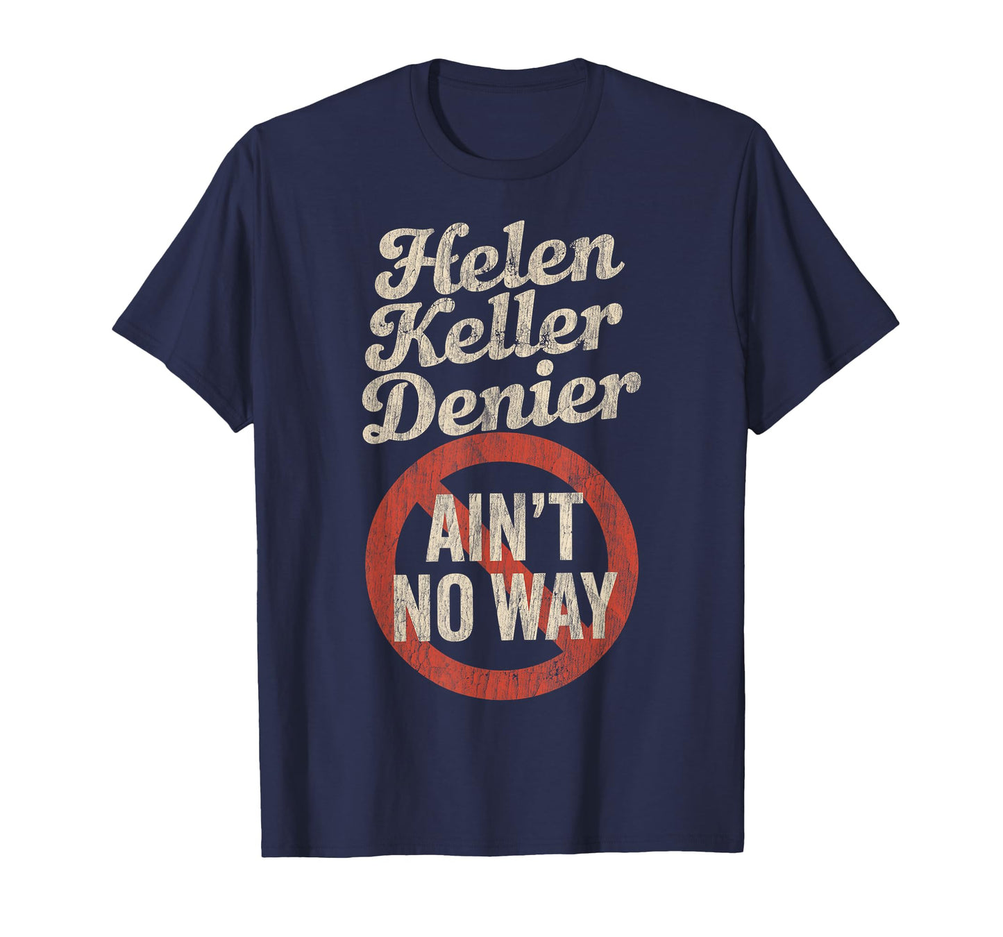 Helen Keller Denier Ain't No Way Vintage Meme T-Shirt