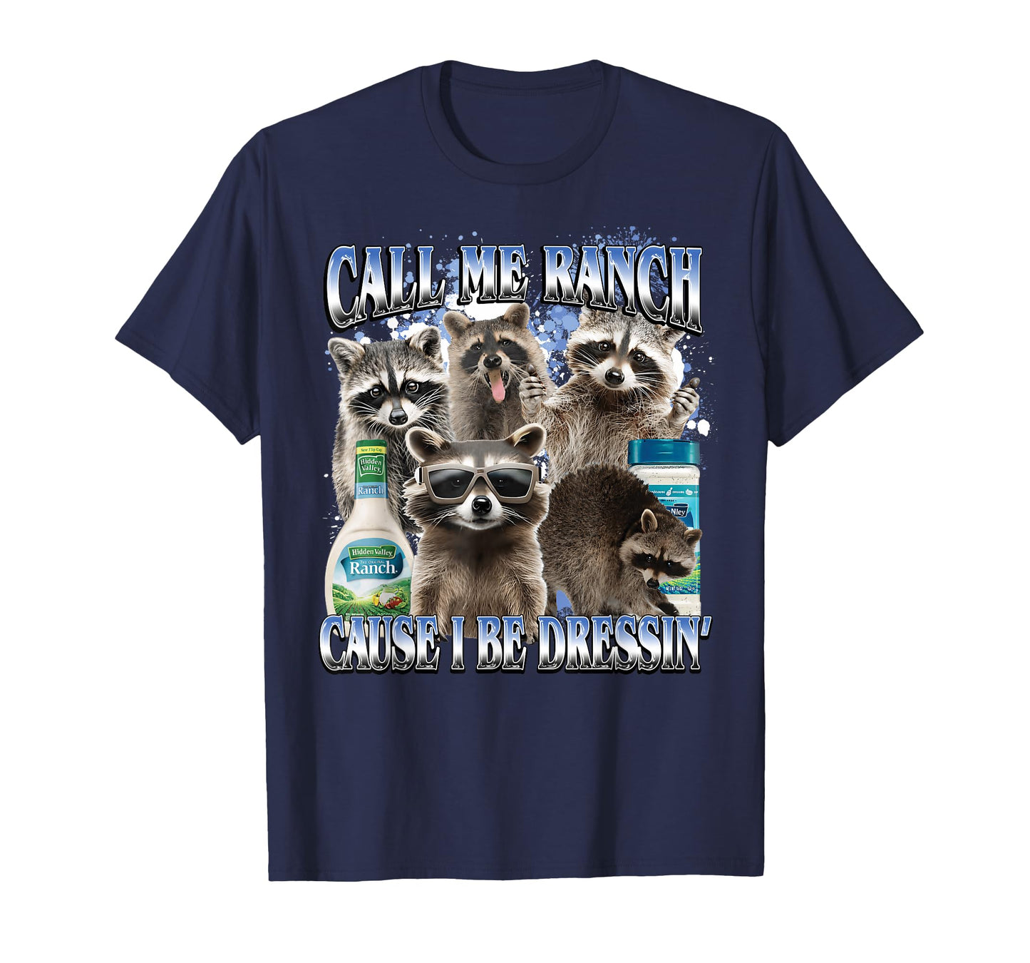 Call Me Ranch Cause I Be Dressing Funny Raccoon Meme T-Shirt
