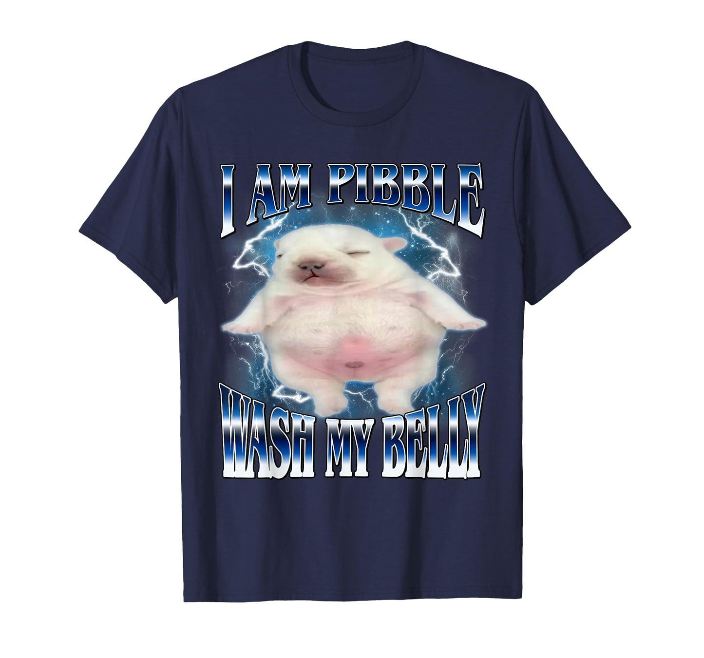 I Am Pibble Wash My Belly Funny Dog Clean My Belly Meme T-Shirt
