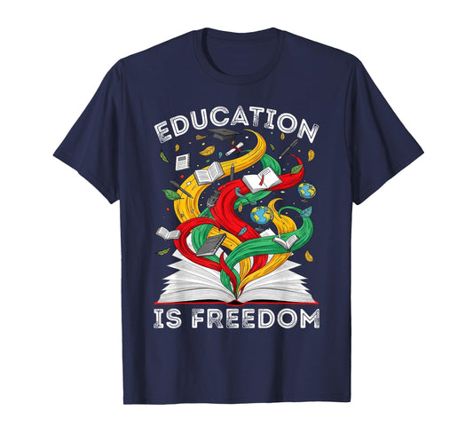 Black History Education is Freedom Teachers Women Men Kids T-Shirt