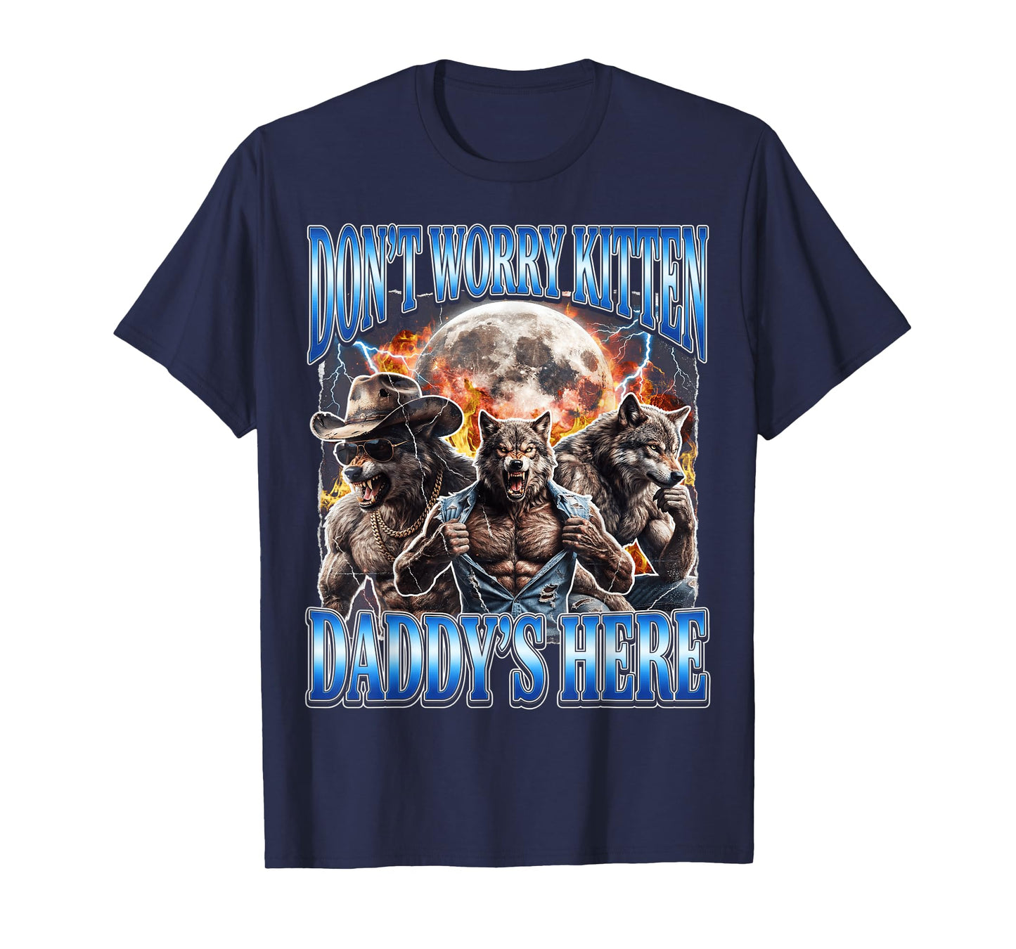 Wolf Meme Don't Worry Kitten Daddy's Here Alpha Male Bootleg T-Shirt