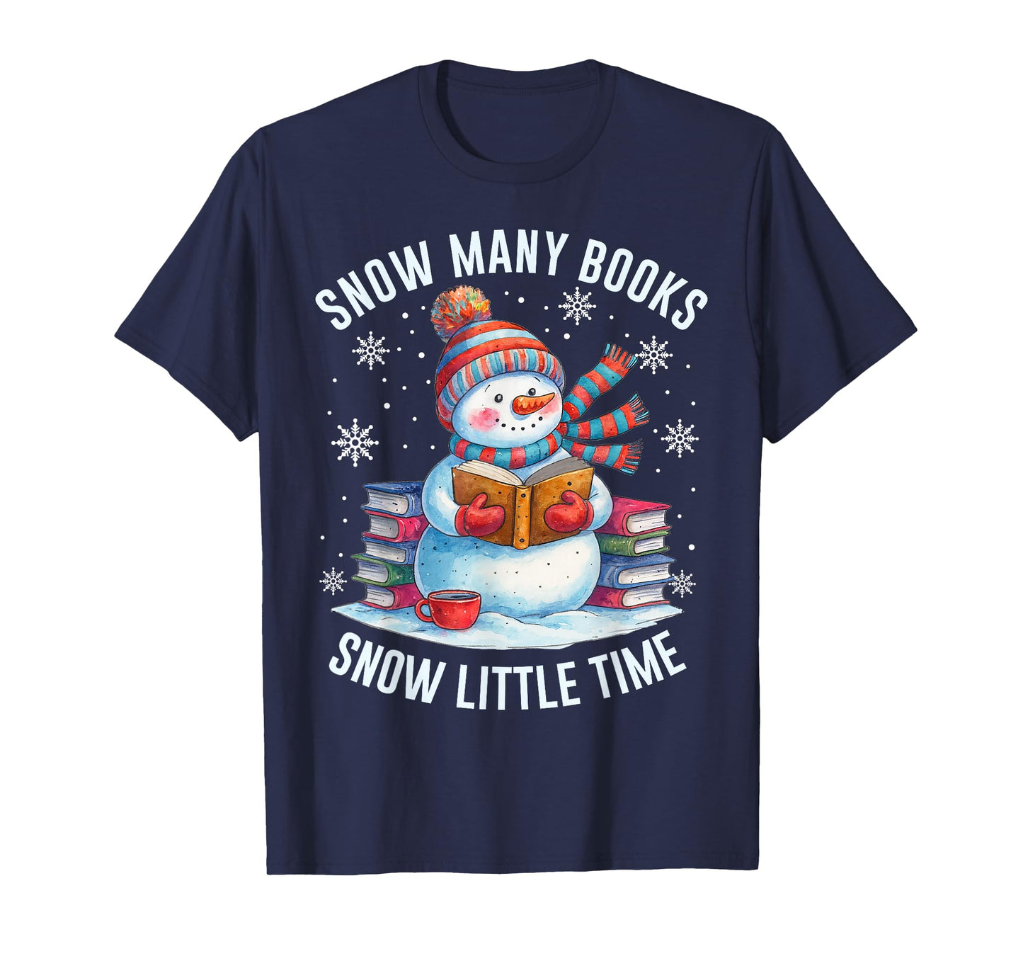 Snowman Reading Snow Many Books Snow Little Time Winter T-Shirt