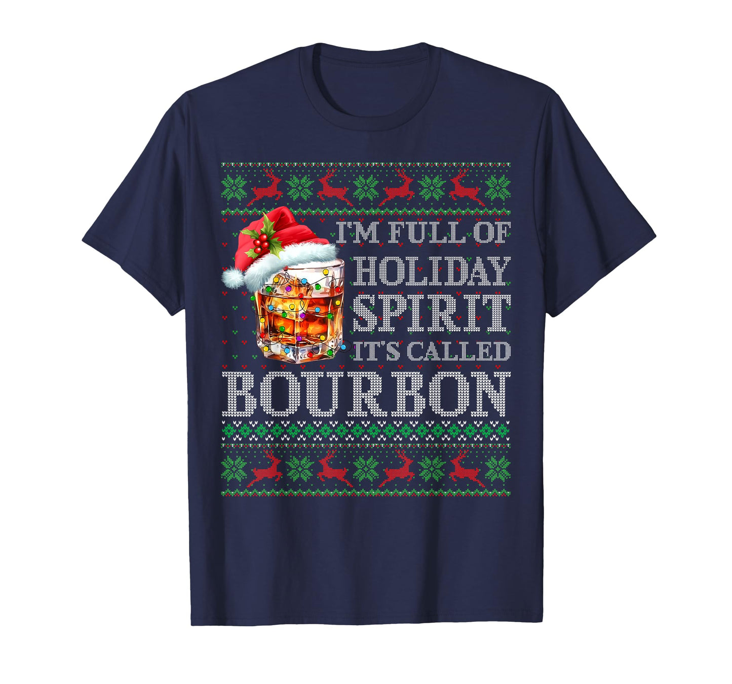 I'm Full of Holiday Spirit Bourbon Ugly Christmas Sweater T-Shirt