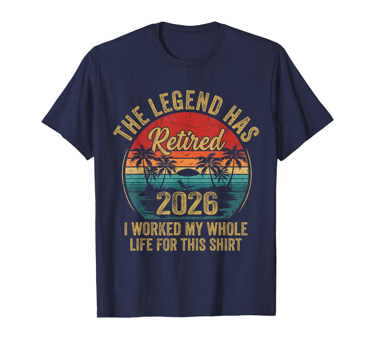 Retired 2026 Worked Whole Life for This Women Men Retirement T-Shirt