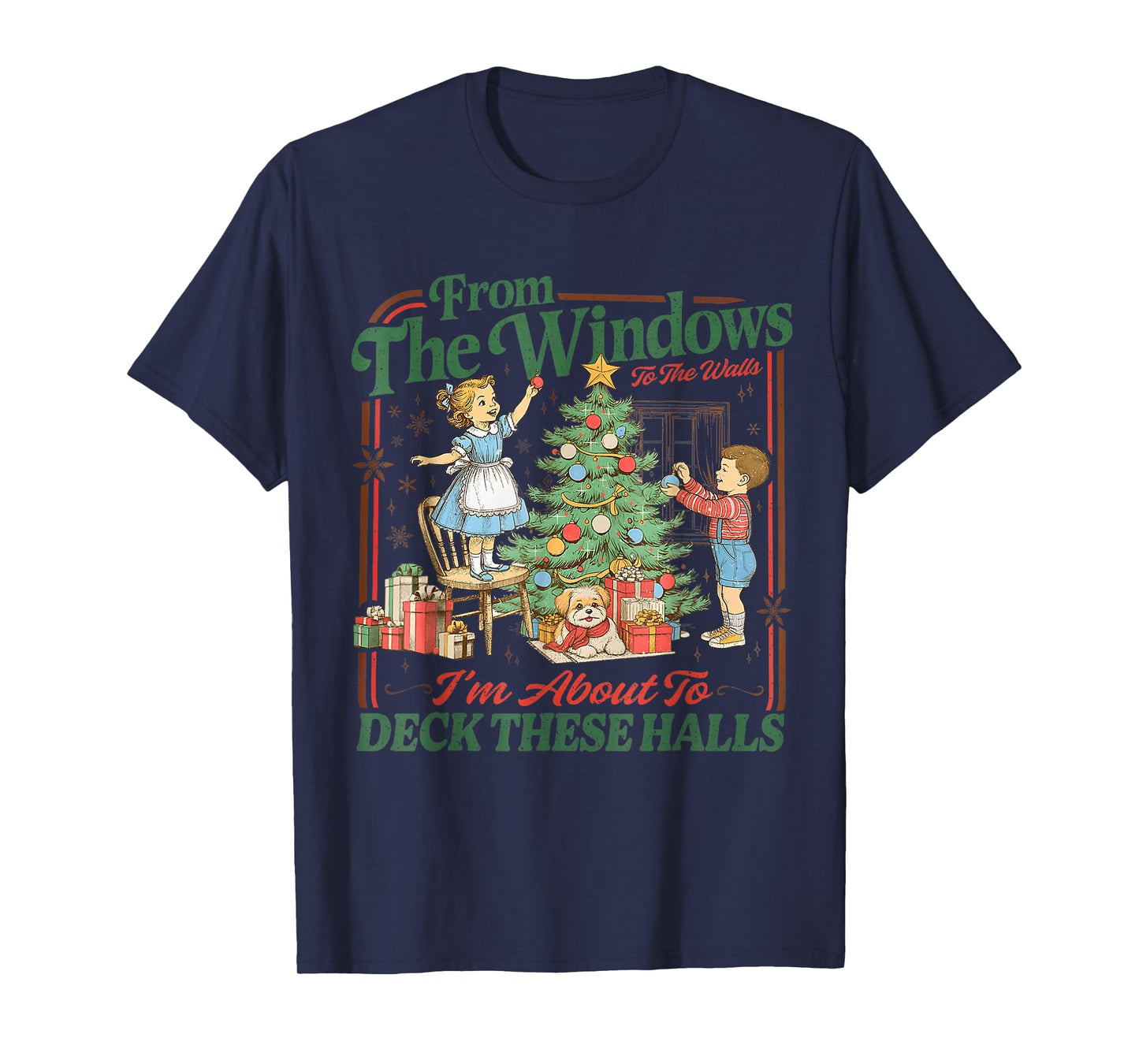 from The Windows to Walls I'm About Deck These Halls Xmas T-Shirt
