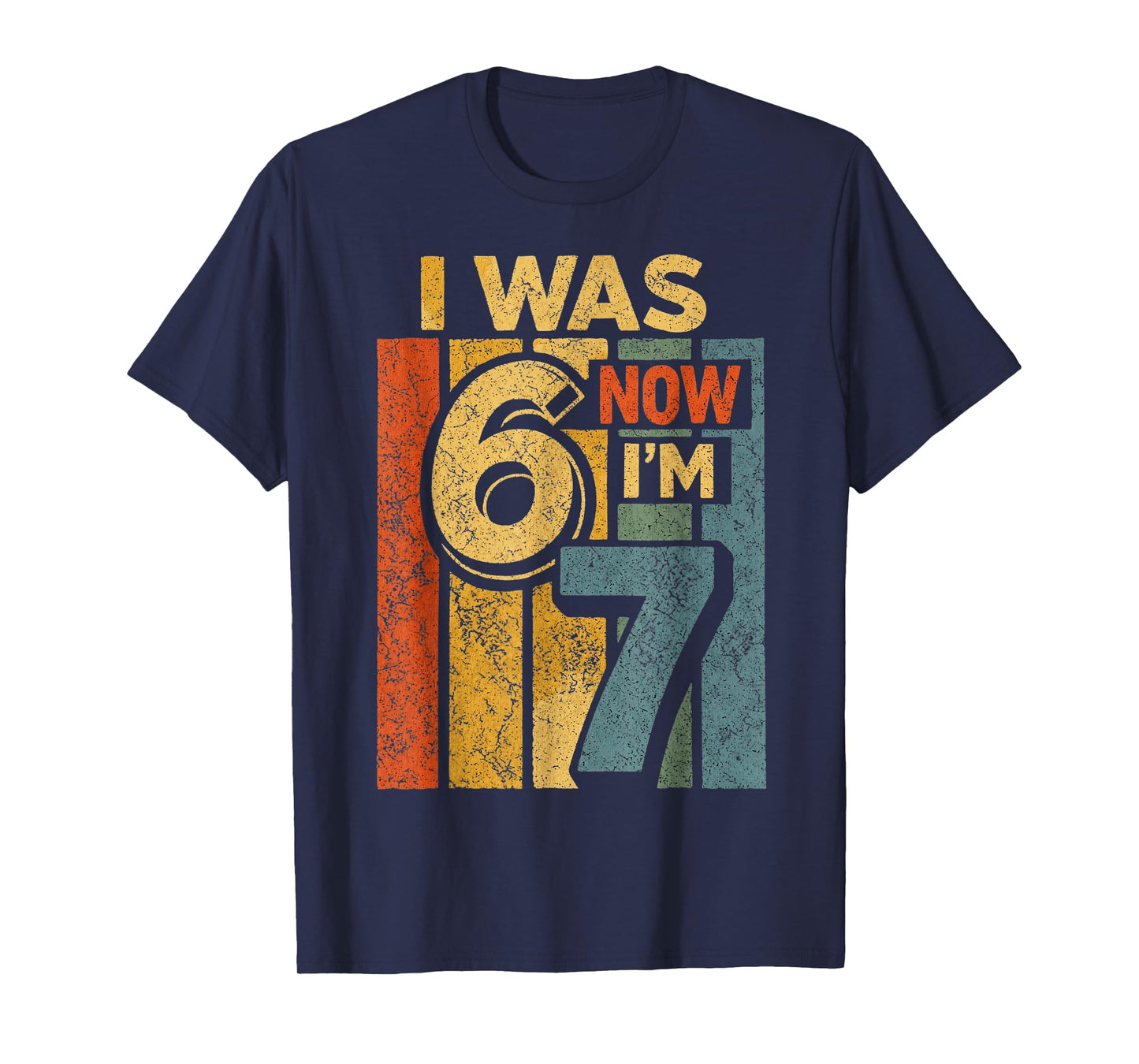 Retro Vintage I was 6 Now I'm 7 Funny 67 Birthday Boy Girls T-Shirt