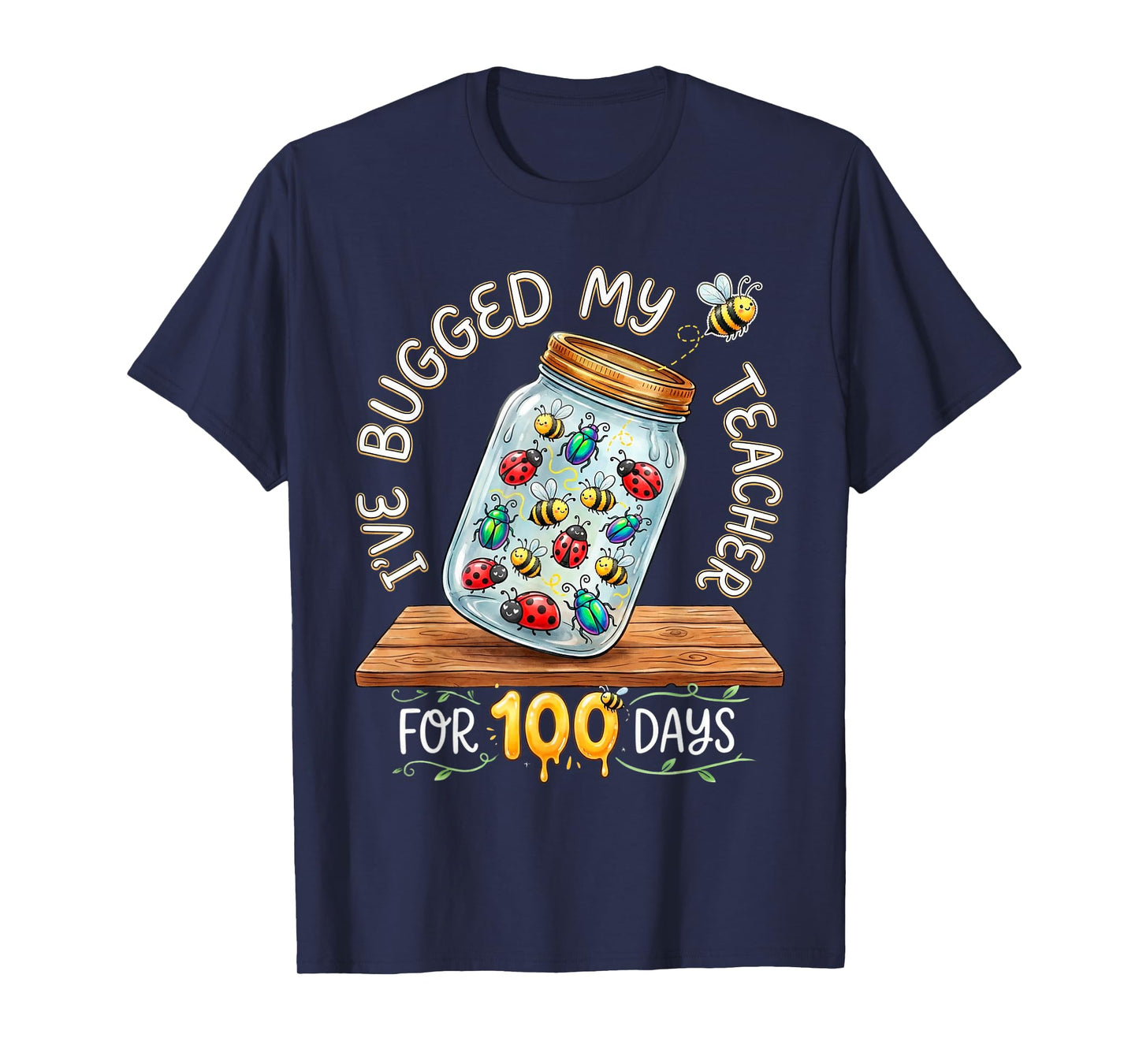I've Bugged My Teacher for 100 Days of School T-Shirt