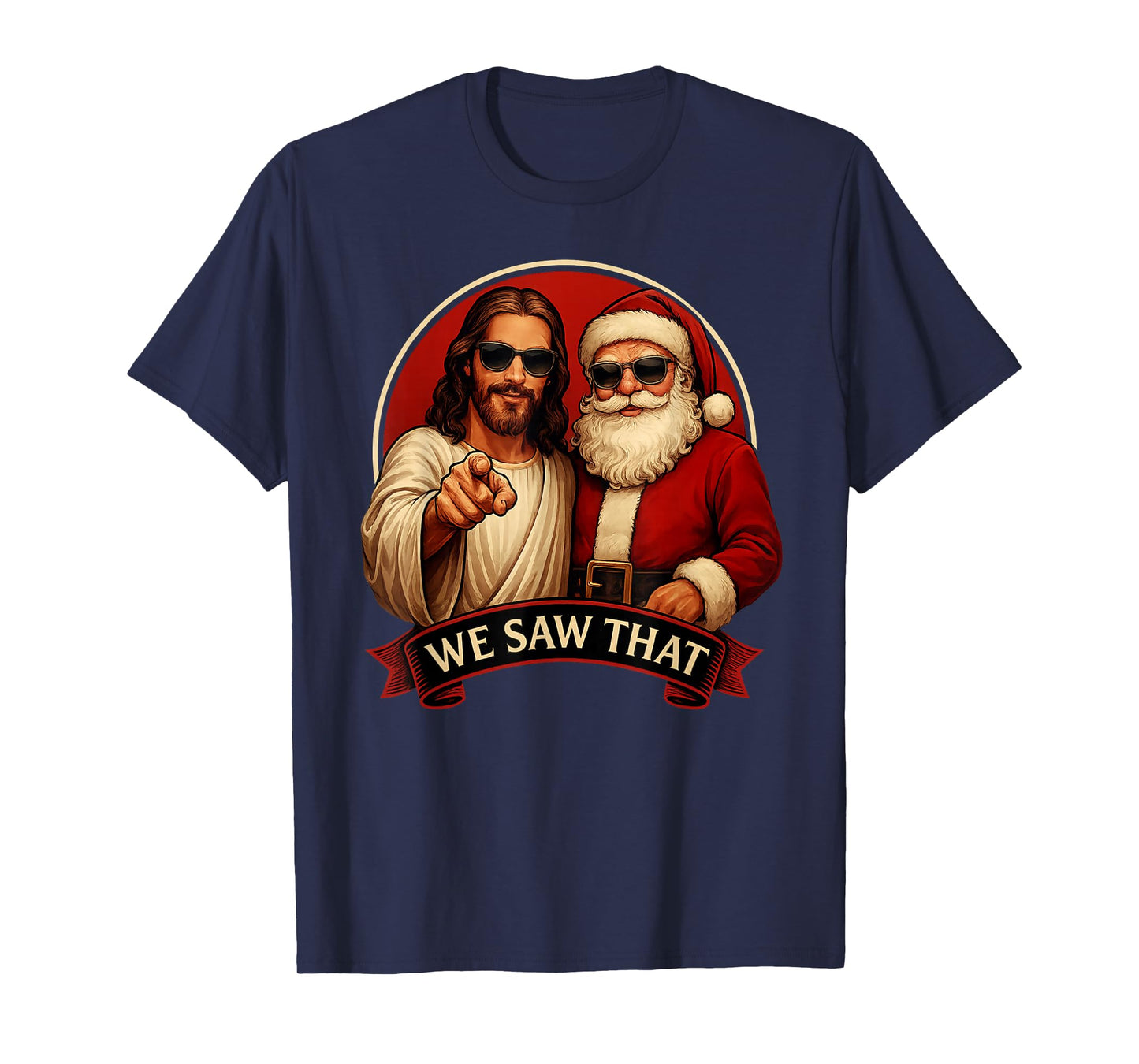 Jesus and Santa Claus We Saw That Funny Meme T-Shirt