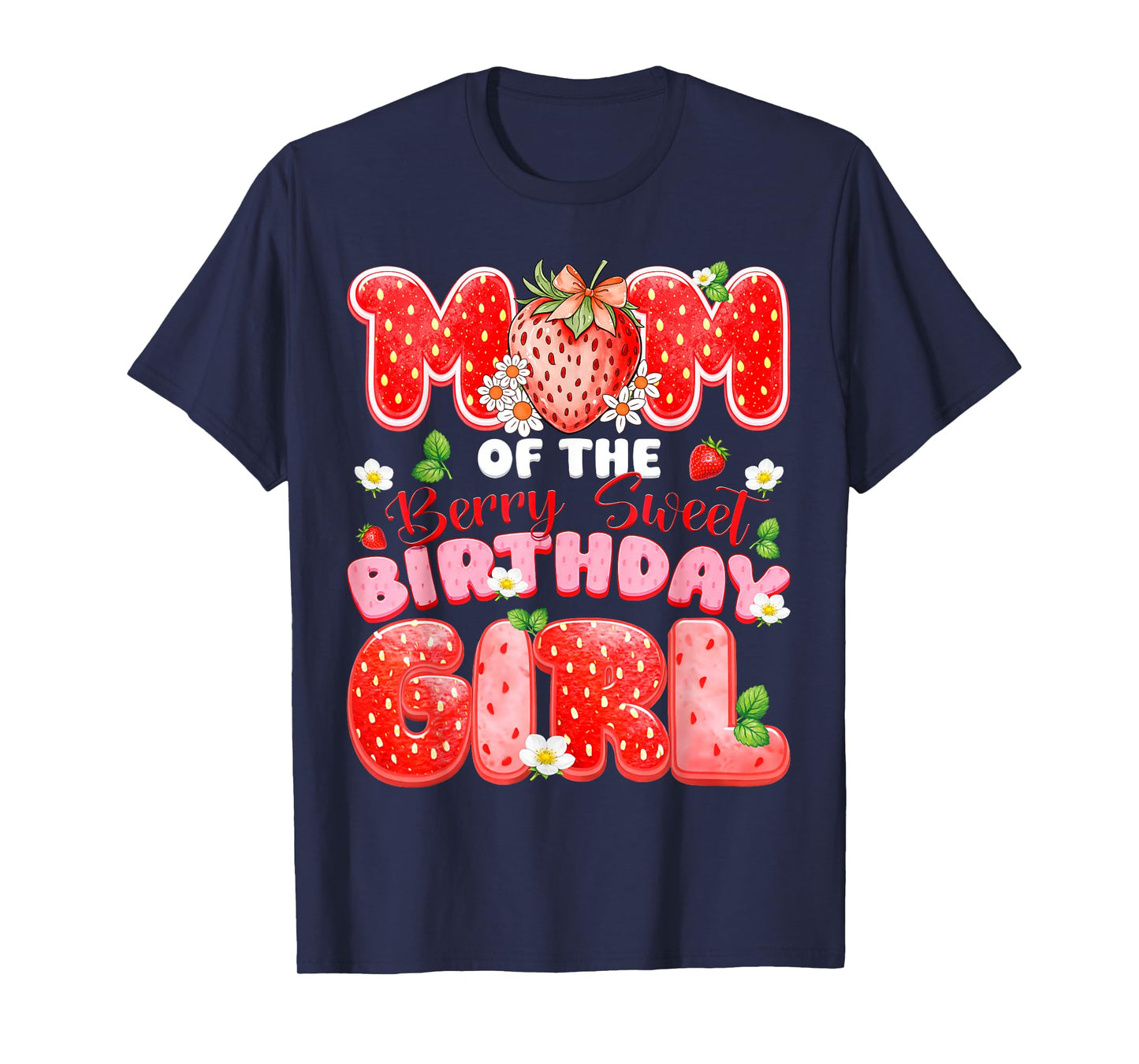 Mom of The Berry Sweet Birthday Girl Strawberry Lover T-Shirt