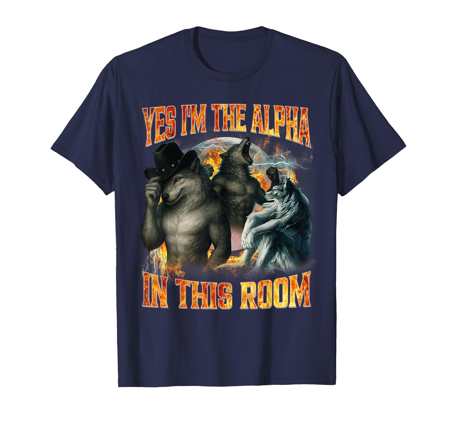 Yes I'm The Alpha in This Room Funny Alpha Wolf Meme Cringe T-Shirt