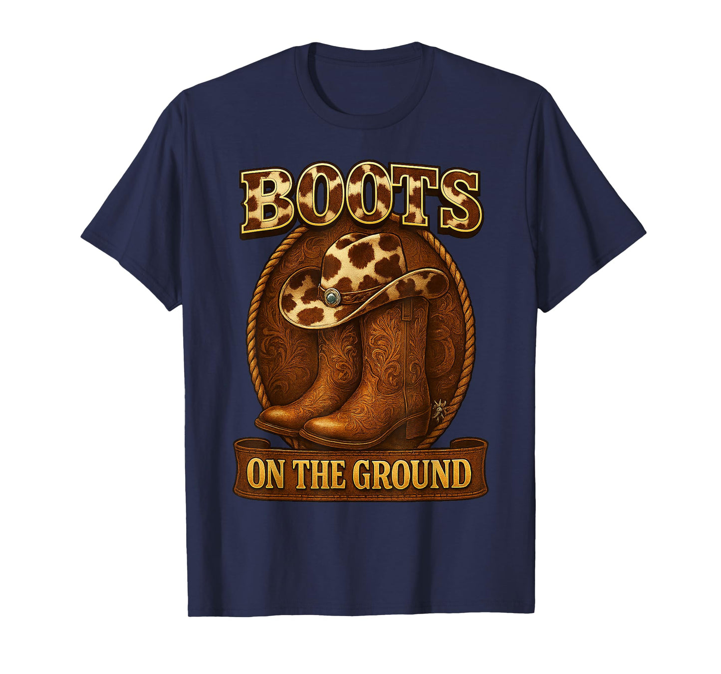 Boots On The Ground Cowboy Western Rodeo Boots Hat T-Shirt