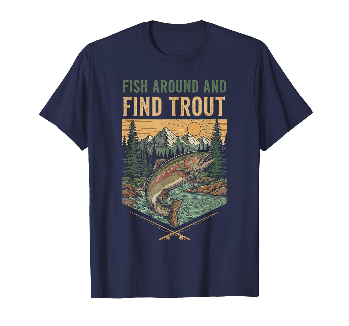 Fish Around and Find Trout Women Men T-Shirt