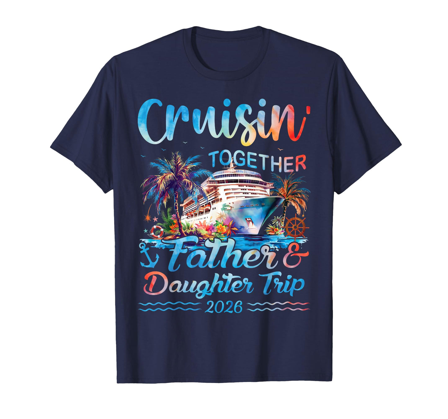 Cruisin Together Father Daughter Trip 2026 Matching Cruise T-Shirt