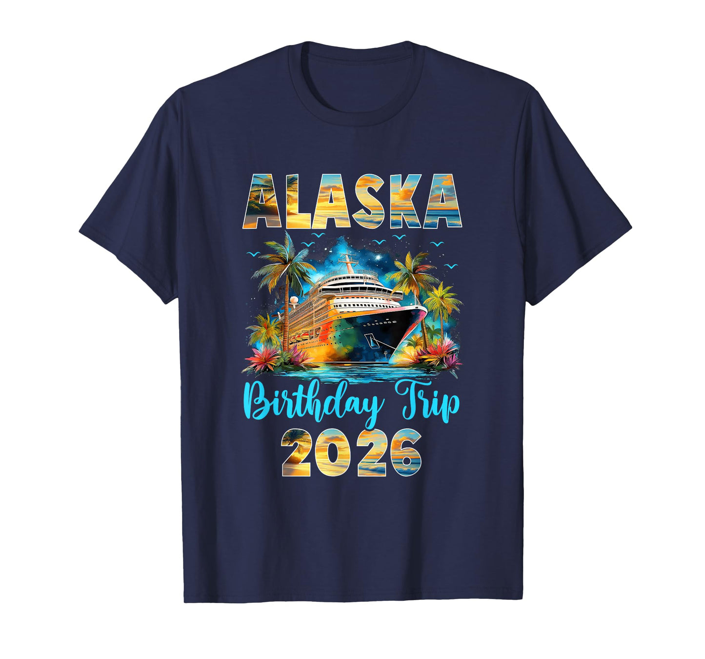 Alaska Birthday Trip 2026 Family Birthday Cruise Vacation T-Shirt