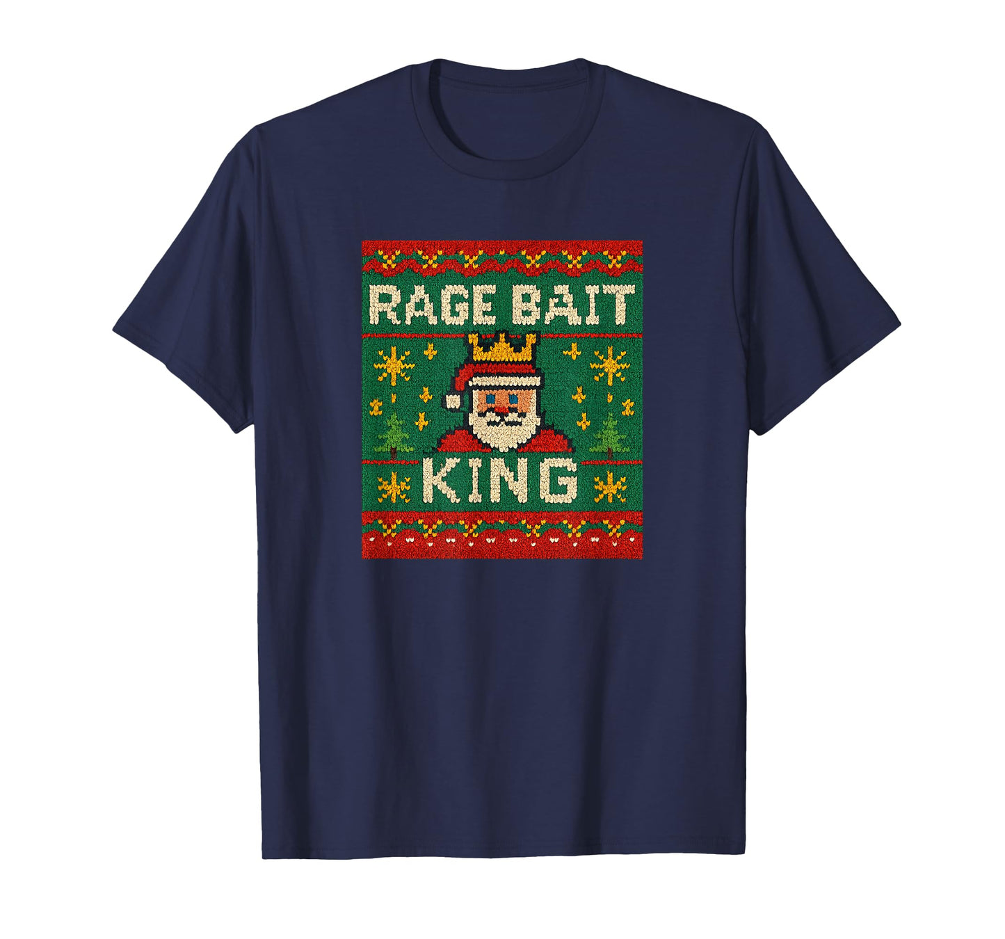 Rage Bait King Funny Meme Ugly Christmas Style Quote T-Shirt