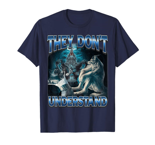 They Don't Understand Alpha Wolf Funny Werewolf T-Shirt