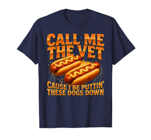 Call Me The Vet Cause I Be Puttin' These Dogs Down Funny T-Shirt