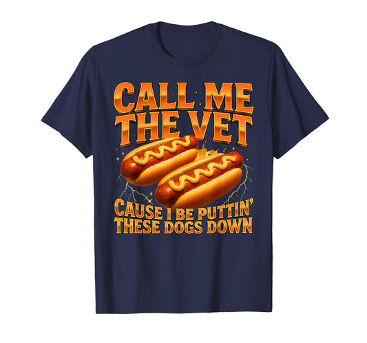 Call Me The Vet Cause I Be Puttin' These Dogs Down Funny T-Shirt