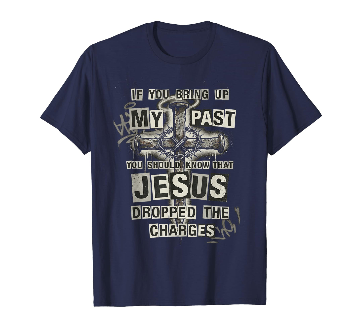 Jesus Dropped The Charges Christian Urban Grunge Cross Faith T-Shirt