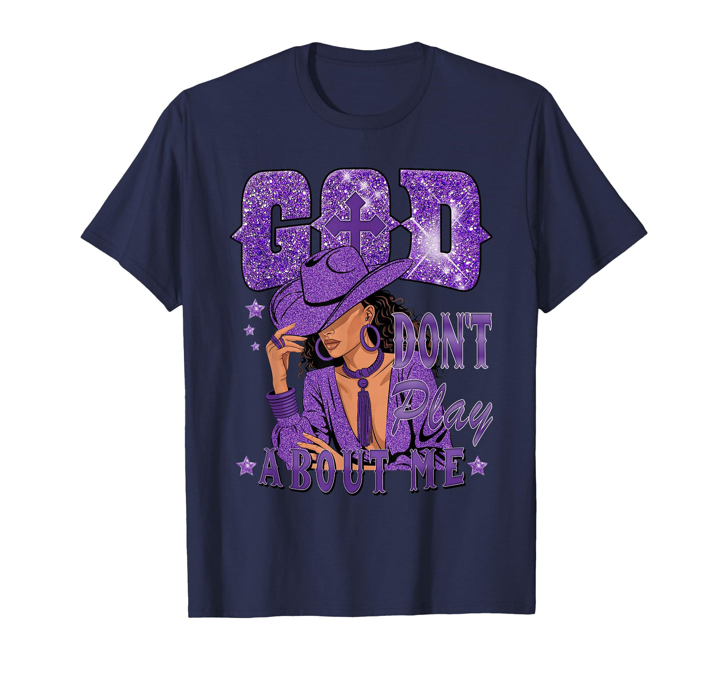 God Don't Play About Me Black African American Cowgirl T-Shirt