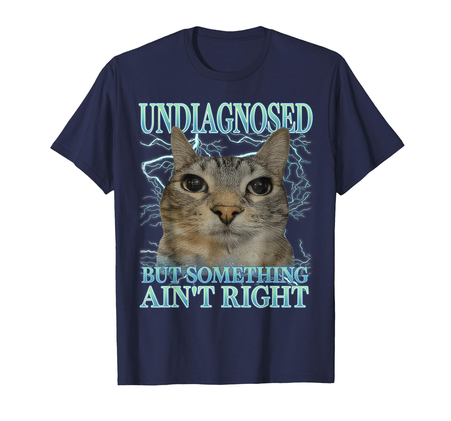 Undiagnosed But Something Ain't Right Cat Meme Funny Saying T-Shirt