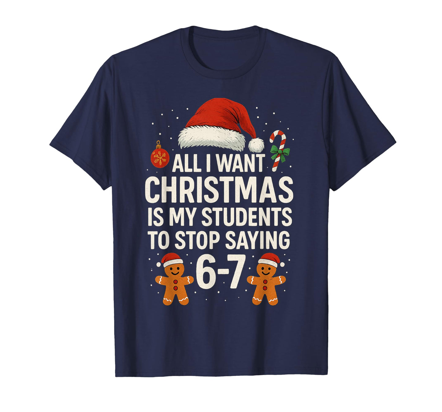 Funny Teacher 67 Christmas Six Seven Students Saying 6 7 T-Shirt