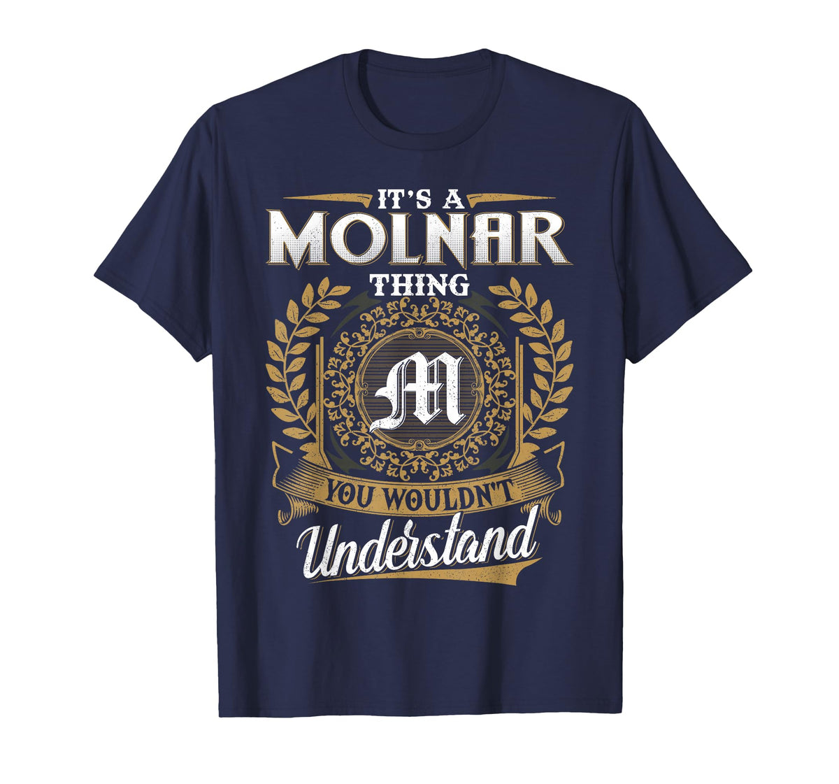 It's A Molnar Thing You Wouldn't Understand Name Classic T-Shirt