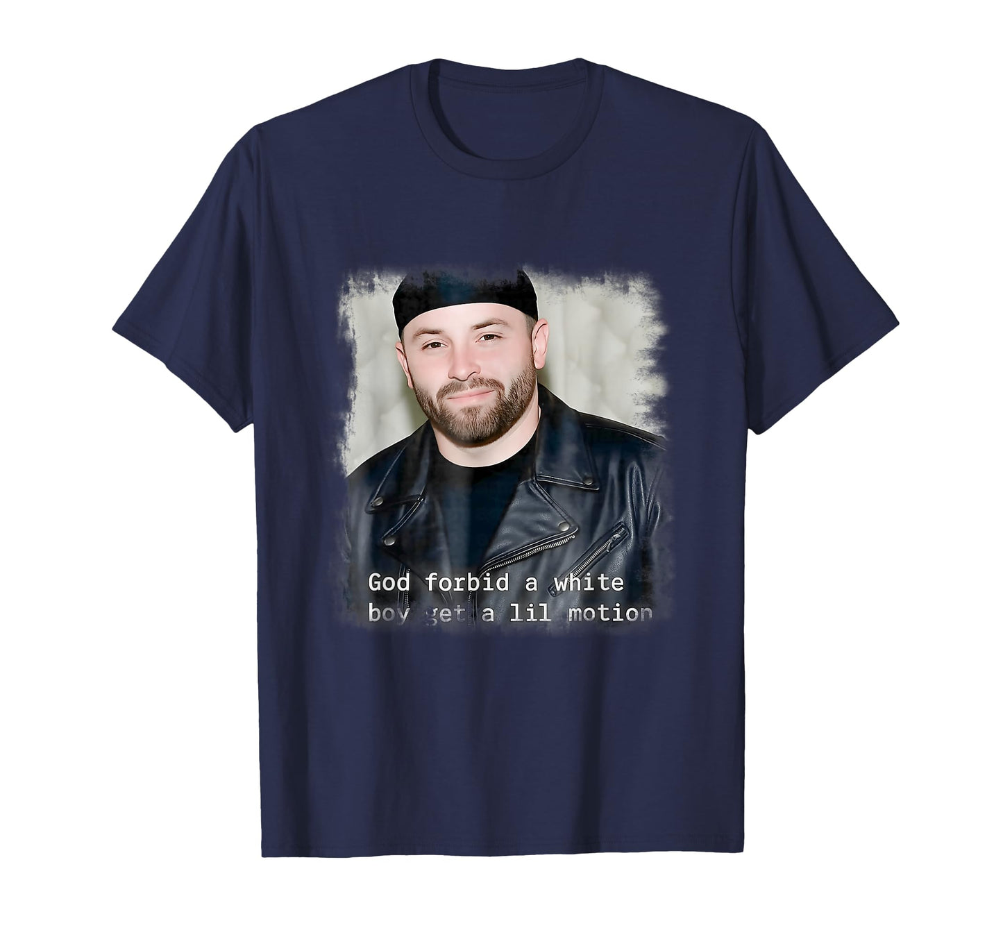 God Forbid A White Boy Get A Lil Motion T-Shirt