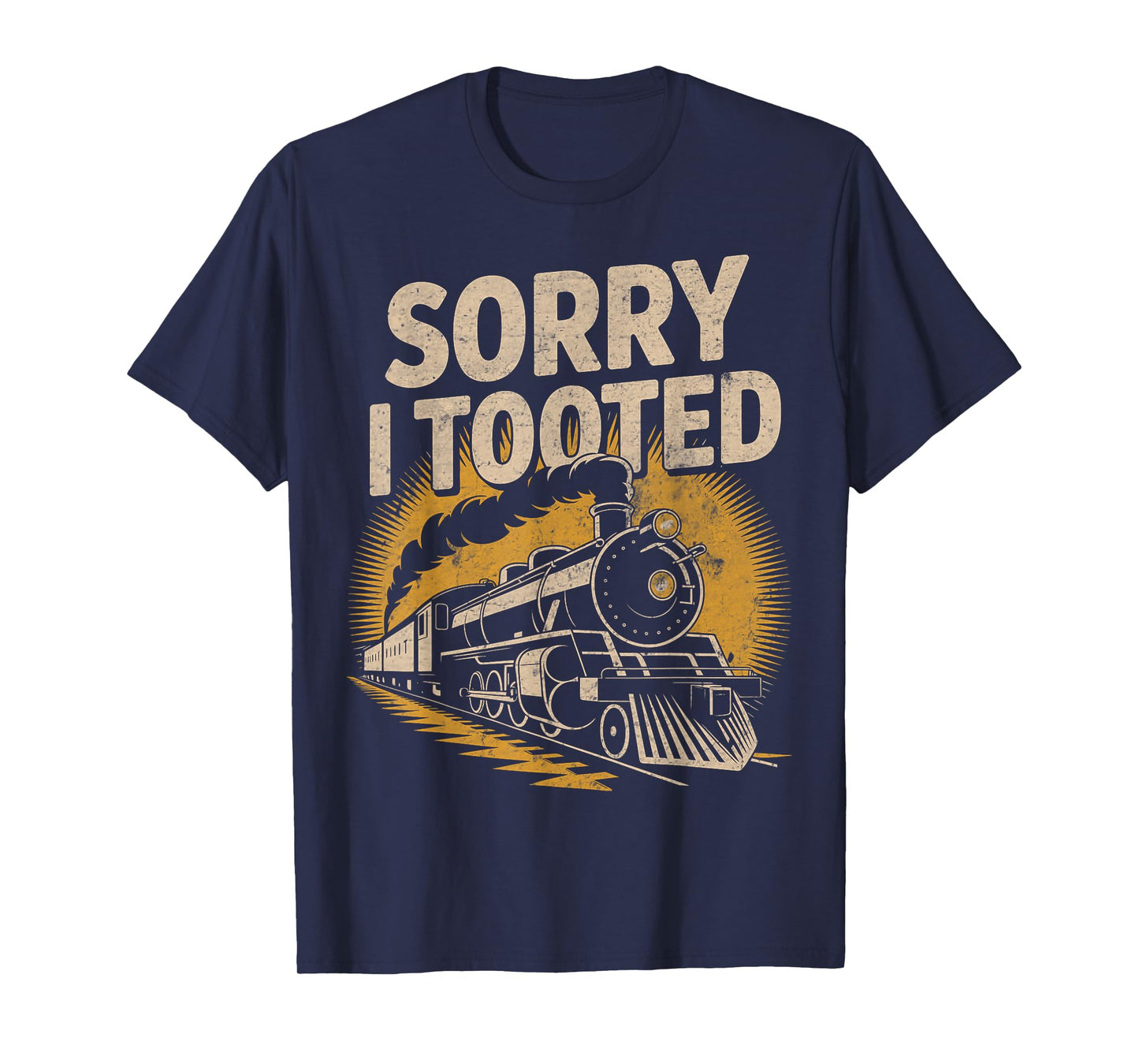 Sorry I Tooted Locomotive Train Lovers Railroad Conductor T-Shirt