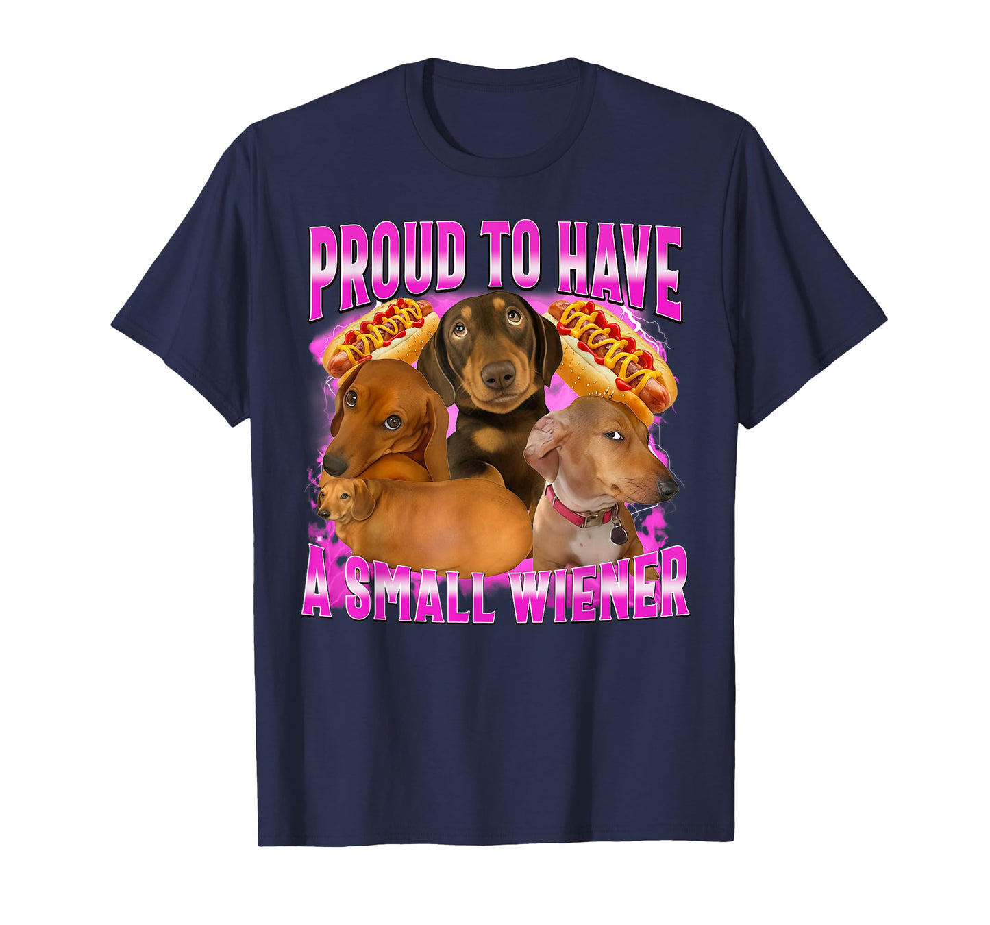 Funny Humor Proud to Have A Small Wiener Dachshund Dog Meme T-Shirt