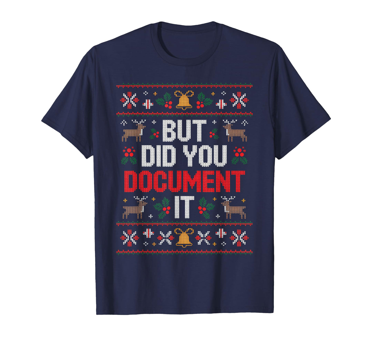 But Did You Document It Funny Office Christmas Ugly T-Shirt
