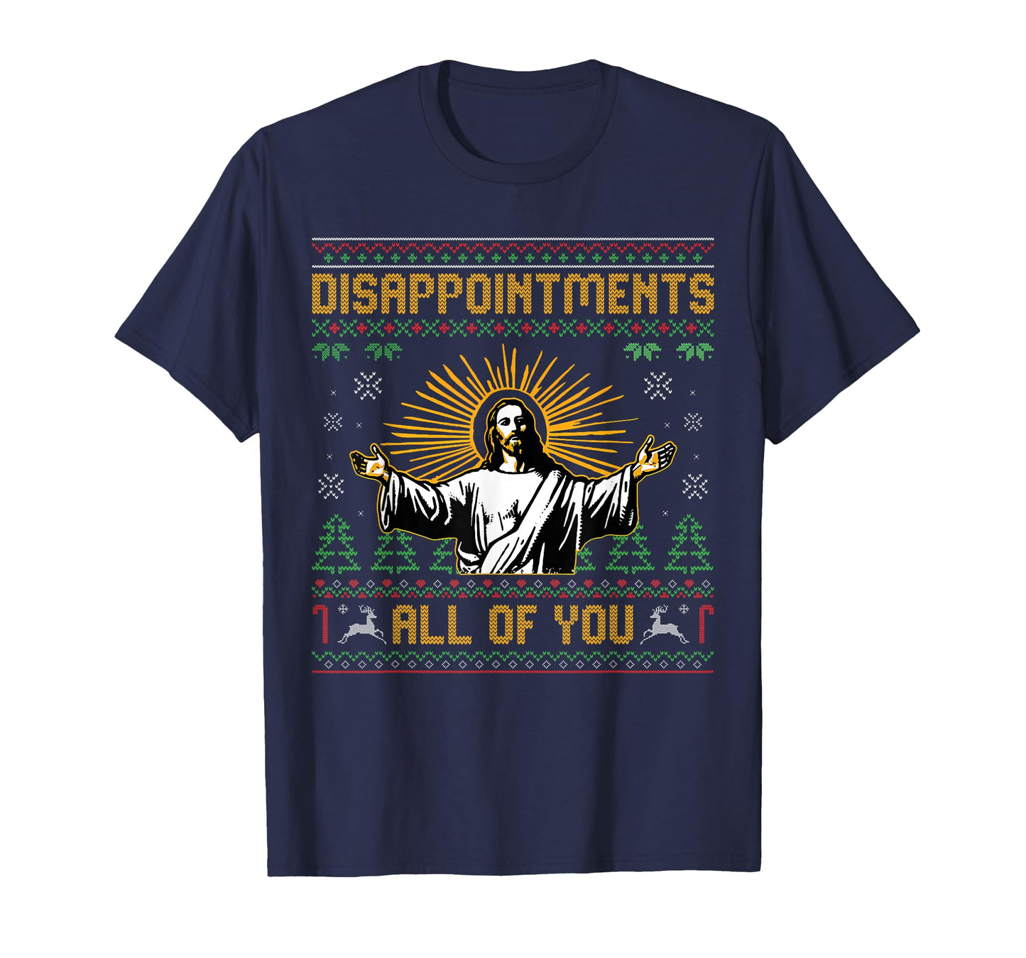 Disappointments All of You Jesus Christmas Ugly Men Women T-Shirt