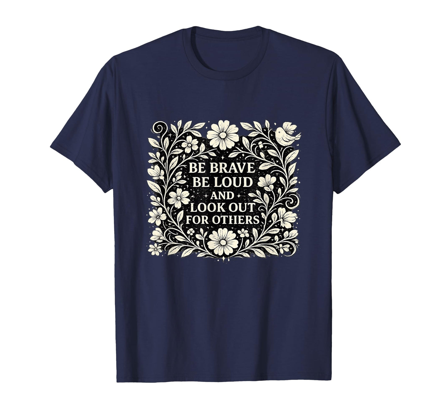 Brave Loud and Look Out Inspiring Quotes Motivational Memes T-Shirt