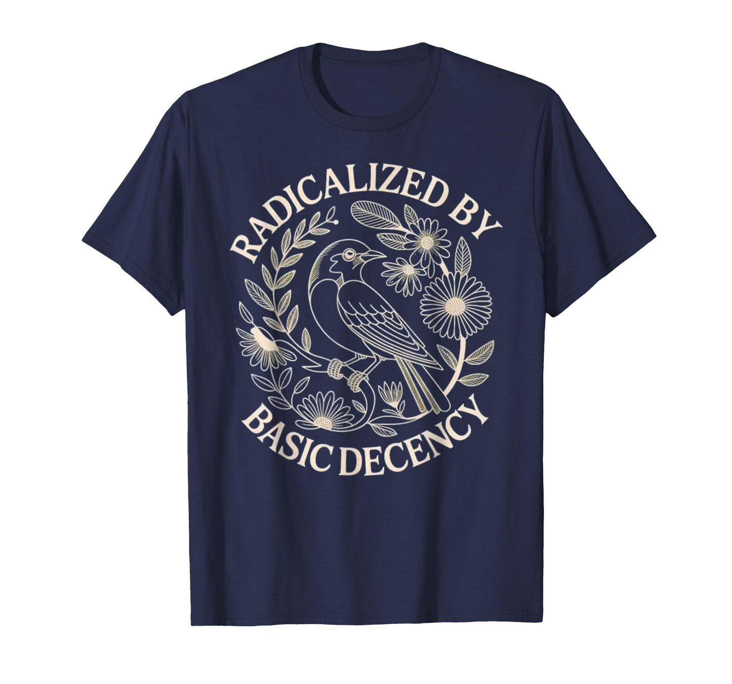 Radicalized by Basic Decency Floral Empowerment T-Shirt