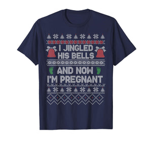 I Jingled His Bells and Now I'm Pregnant Christmas Holiday T-Shirt