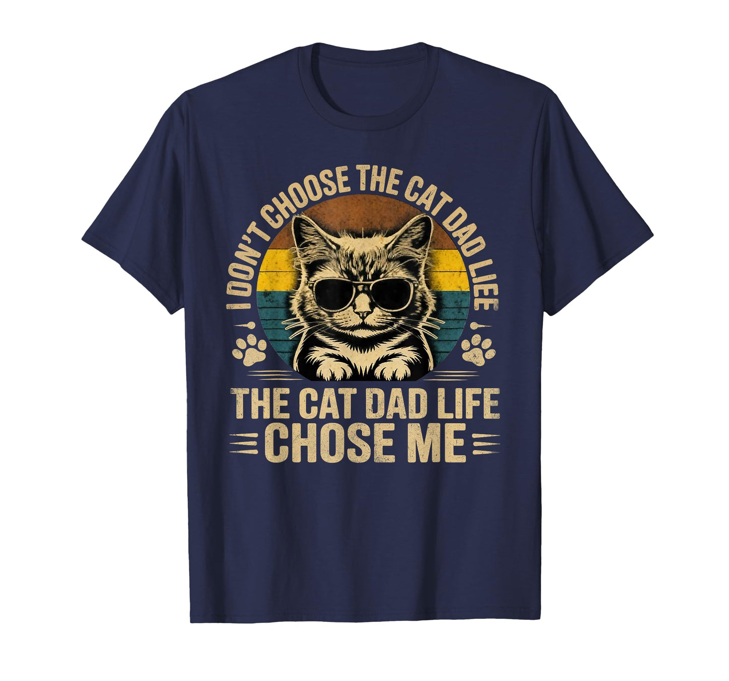 I Didn't Choose The Cat Dad Life The Cat Life Chose Me T-Shirt