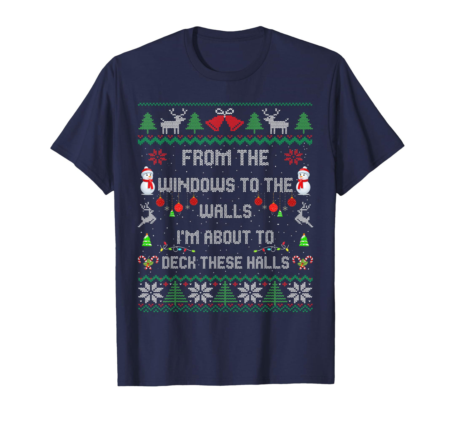 from The Windows to The Walls Deck These Halls Fun Ugly Xmas T-Shirt