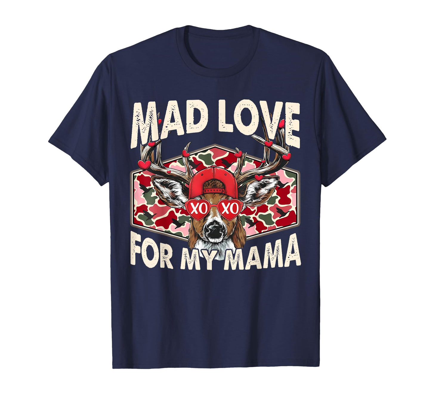 Mad Love for My Mama Camo Deer XOXO Valentine T-Shirt